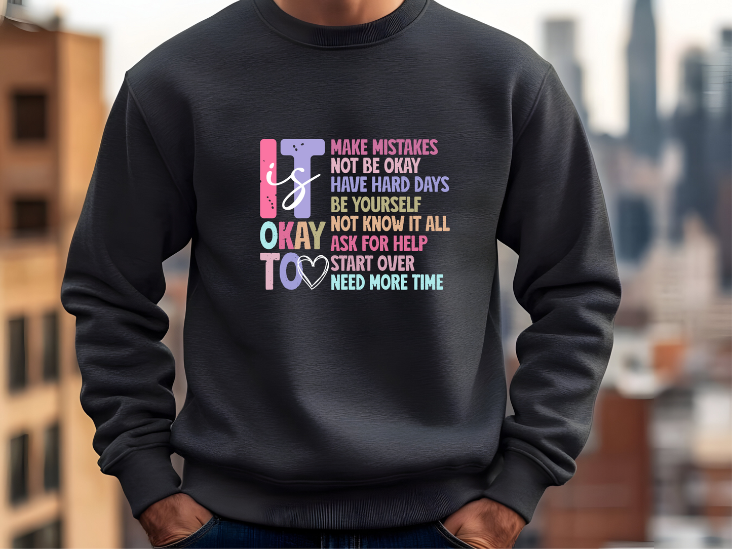 Unisex It Is Okay  Sweatshirt